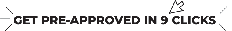 Get Pre-Approved In 9 Clicks